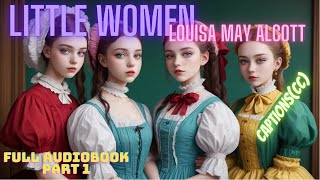 Little Women by Louisa May Alcott Full Audiobook part 1 of 2 [captions]