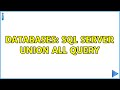 Databases: SQL Server UNION ALL query (2 Solutions!!)