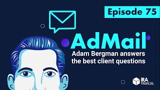 ADMAIL Episode 75 | Crypto IRAs - Insuring Them, Investing with them, and more | Client Q\u0026A