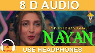 Nayan 8D AUDIO Song | Dhvani Bhanushali | Jubin N | Lijo G Dj Chetas Manoj M Manhar U Radhika Vinay