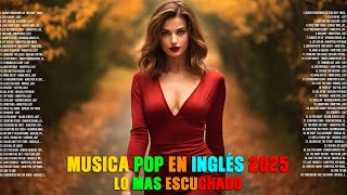 Musicas Internacionais Mais Tocadas 2025 🎸 Las 100 Mejores Canciones Pop 🎀 Canciones Pop Populares