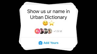 How To Get Show Us Your Name In Urban Dictionary Add Yours Sticker On Instagram stories