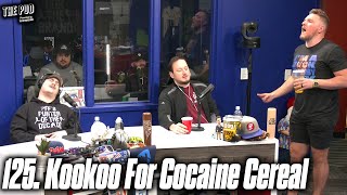 125. CooCoo For Cocaine Cereal | The Pod