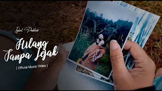 Iqbal Pahlevi - Hilang Tanpa Jejak ( official music video )