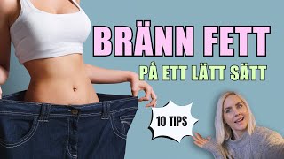 10 LÄTTA sätt att bränna fett och GÅ NER I VIKT