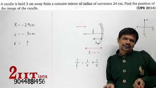 SPHERICAL MIRRORS Q1 A candle is held 3cm away from a concave mirror of radius of curvature