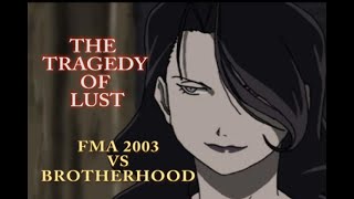 The Tragedy of Lust: FMA 2003 vs Brotherhood