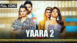 YAARA 2 Full Video Song - Mamta Sharma - Lucky Dancer - Arishfa Khan - Zain Imam - | Today New Song