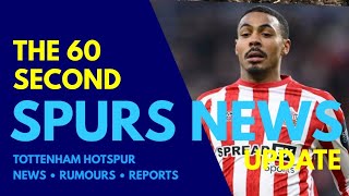 THE 60 SECOND SPURS NEWS UPDATE: Interest in Isidor and Bellingham, Tel Deal, Reguilón, £50M Dibling