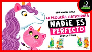 Nadie Es Perfecto | La Pequeña Gaticornia | Shannon Hale | Cuentos Para Dormir En Español Asombrosos