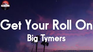 Big Tymers - Get Your Roll On 📝Lyrics