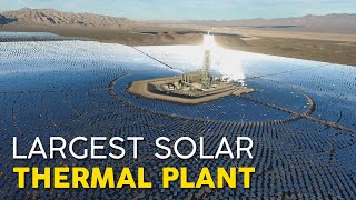 World's Largest Concentrated Solar Thermal Plant in California's Desert
