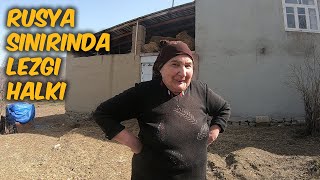 Rusya Sınırına Geldim!Bu Köyde Lezgiler Yaşıyor!Lezgi Halkı kimdir?