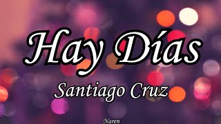 Hay Días - Santiago Cruz (Letra)