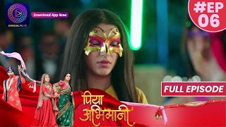 Piya Abhimani | Full Episode 06 | 4th March 2023 | पिया अभिमानी | Dangal TV