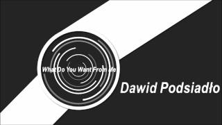 Dawid Podsiadło - What Do You Want From Me