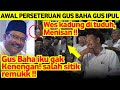 Epic Comeback Gus Baha 'GAK TERIMA' Dibilang 'GAK KENENGAN' 'SERANG BALIK' Gojlokan Gus Ipul 🤣