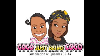 Coco Just Being Coco: Compilation 4 Episodes 39-47