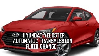 Hyundai Veloster Transmission Fluid Change