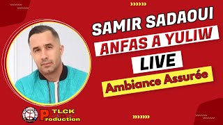 Samir Sadaoui LIVE 2024 [ Anfas A Yuliw ] ⭐🎵✅