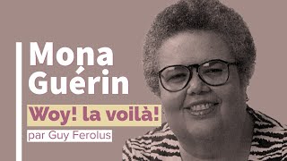 Mona Guérin, woy! La voilà!