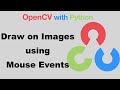 OpenCV with Python | 9-Drawing with Mouse