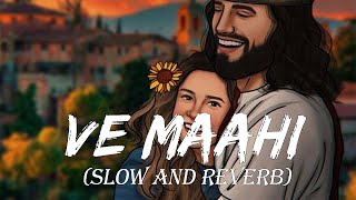Ve Maahi (slow and reverb) lyrics arijit singh#loremlofimusic#lofi
