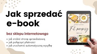 Jak sprzedać ebook? Jak zrobić stronę sprzedażową, podłączyć płatność i automatyczną wysyłkę.