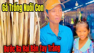 Anh Khuol “Gà Trống Nuôi Con “ Tâm Sự Đầy Nghẹt Lòng,!