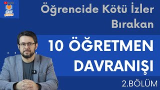 Öğrencide Kötü İzler Bırakan 10 Öğretmen Davranışı (2.BÖLÜM)