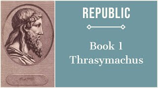 Thrasymachus | Republic Book 1 Summary (2 of 3)