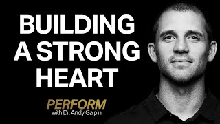 How & Why to Strengthen Your Heart & Cardiovascular Fitness | Perform with Dr. Andy Galpin
