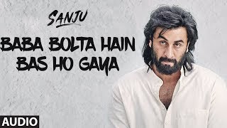 Sanju : Baba Bolta Hain Bas Ho Gaya Full | Audio Song