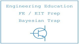 FE / EIT Exam Prep - Probability and Statistics 4: Bayesian Trap