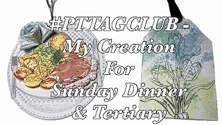 #pttagclub - My Creation for Sunday Dinner & Tertiary - October Prompt @paperandtwine