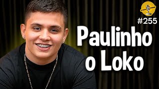PAULINHO O LOKO - Podpah #255