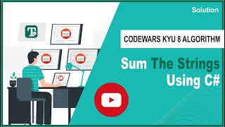 Sum The Strings Using Csharp | CodeWars C# Kata 8 Algorithm Solution