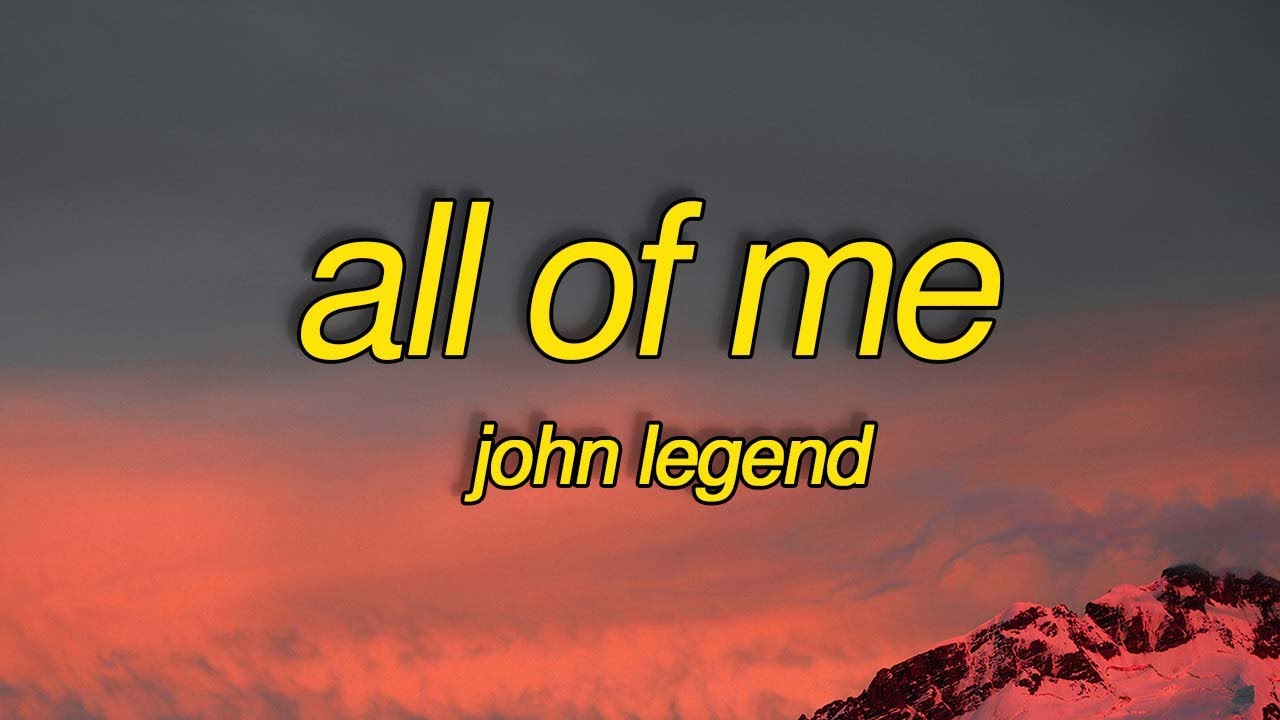 John Legend All Of Me Lyrics Youtube Music