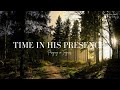 TIME IN HIS PRESENCE | PRAYER