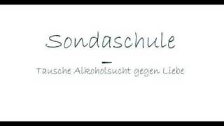 Sondaschule - Tausche Alkoholsucht gegen Liebe - Lyrics