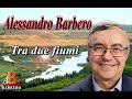 Alessandro Barbero - Tra due fiumi (Doc)