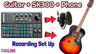 How to Connect Guitar to SK300 Live Sound Card. Recording Set up to Phone
