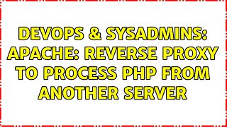 DevOps & SysAdmins: Apache: reverse proxy to process PHP from another server (4 Solutions!!)