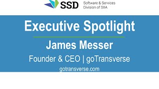 SIIA Executive Spotlight | James Messer, goTranverse