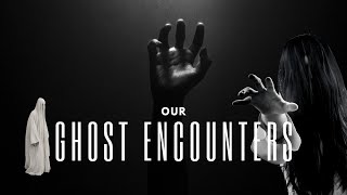 OUR UNBELIEVABLE GHOST ENCOUNTERS!