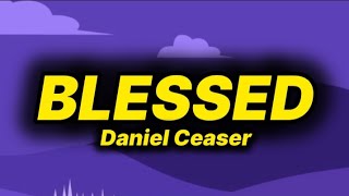 Daniel Ceaser - Blessed (lyrics)