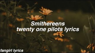 Smithereens || twenty one pilots Lyrics