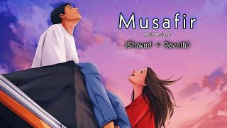 Musafir - Atif Aslam ( Slowed And Reverb) Lofi Song 🥀