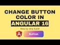 How to change button color in angular 16?