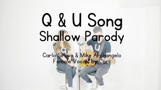 Q \u0026 U Song - Shallow Parody (Lady Gaga)